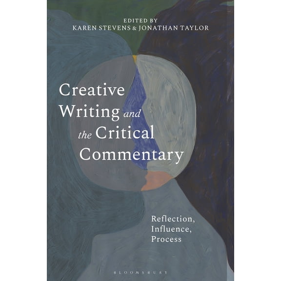 Creative Writing and the Critical Commentary: Reflection, Influence, Process, (Paperback)