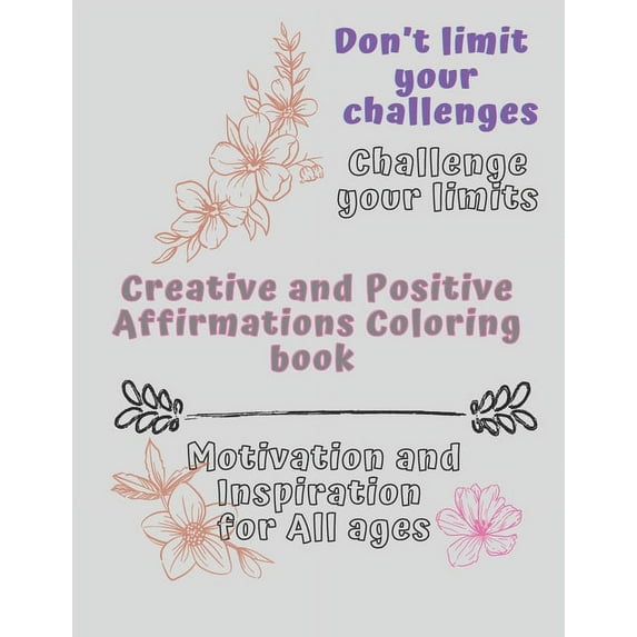 Creative and Positive Affirmations Coloring book: Motivation and Inspiration for All ages (Paperback)