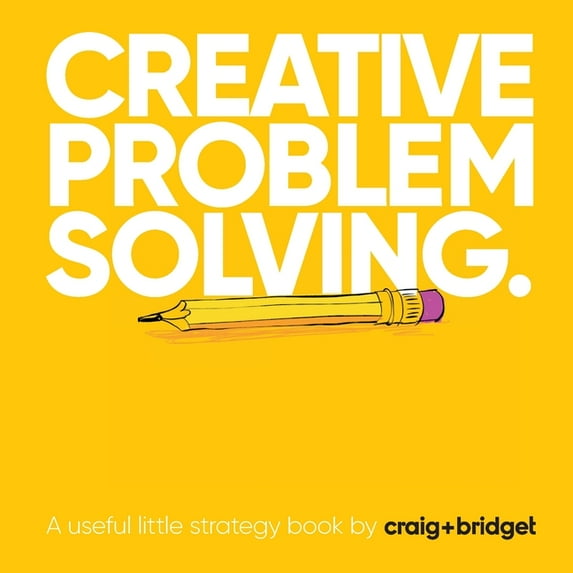 Creative problem solving: A useful little strategy book by craig+bridget, (Paperback)