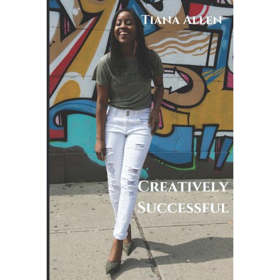 Creatively Successful: Strategies on How to Gain and Leverage Authentic Longevity in Success (Paperback)