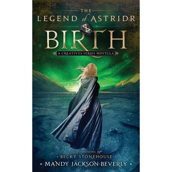 Creatives The Legend of Astridr: Birth: A Creatives Series Novella, (Paperback)