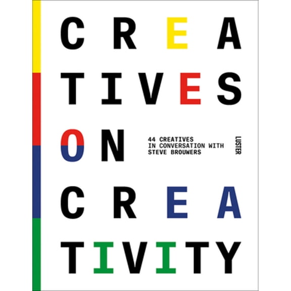 Pre-Owned Creatives on Creativity: 44 Creatives in Conversation with Steve Brouwers (Hardcover) 9460582834 9789460582837