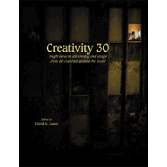 Pre-Owned Creativity: Bright Ideas in Advertising and Design from 40 Countries Around the World (Hardcover) by David E Carter