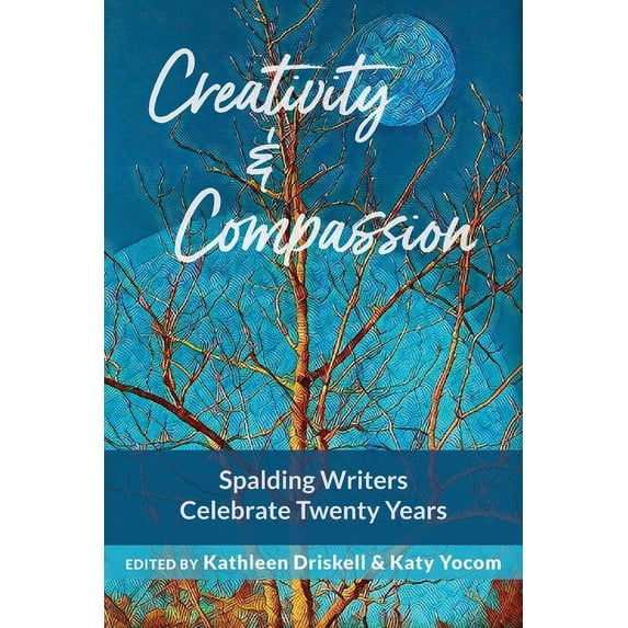 Creativity & Compassion: Spalding Writers Celebrate 20 Years, (Paperback)
