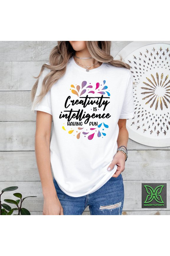 Creativity is Intelligence Having Fun Tee, Art Teacher Shirt, Art Lover TShirt, Artist,Science Art Crafting, Crafters Gift,Love Art Tshirt All Size S-5XL