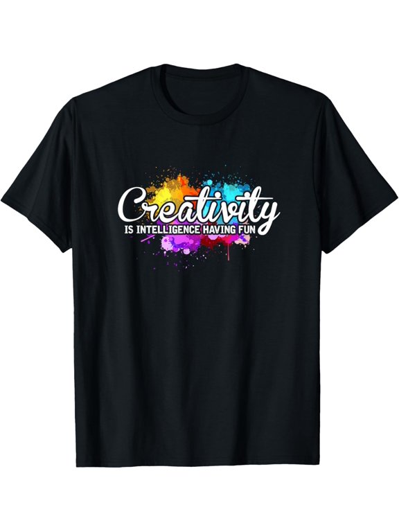 Creativity Is Intelligence Having Fun Art Teacher Artists T-Shirt men and women can wear, black, white, gifts