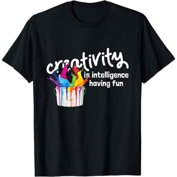 Creativity Is Intelligence Having Fun Color Art Teacher T-Shirt