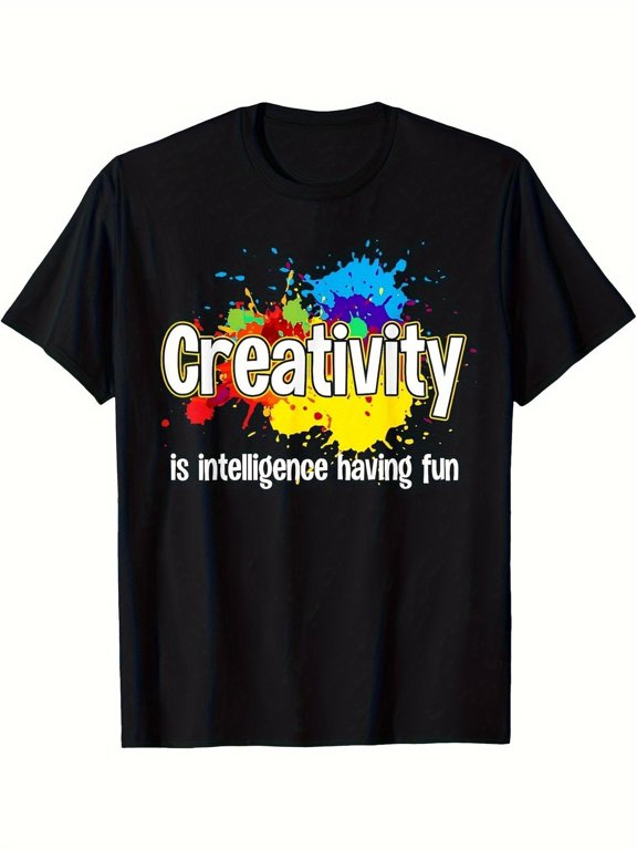 Creativity Is Intelligence Having Fun Color Paint Splash Art Teacher T-Shirt