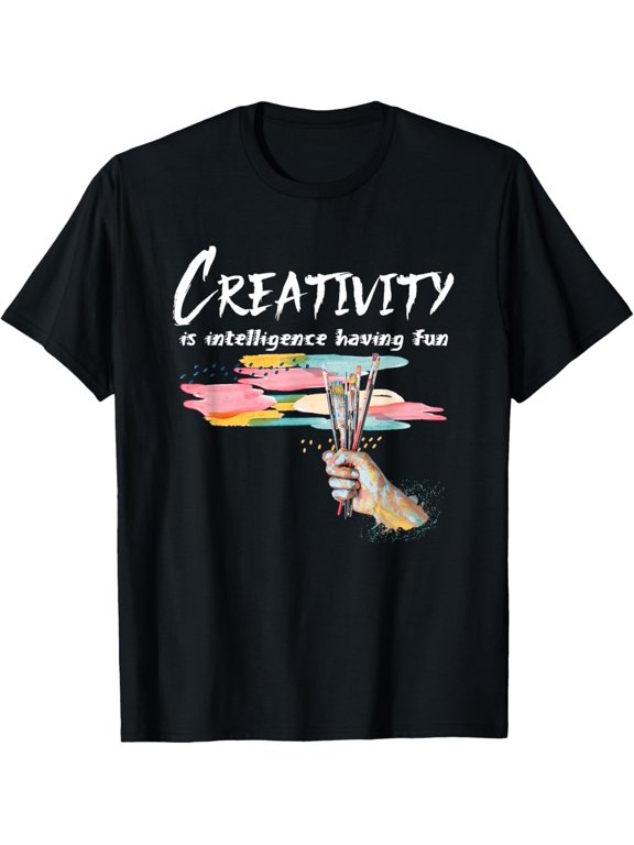 Creativity Is Intelligence Having Fun Colorful Art T-Shirt men and women can wear, black, white, gifts