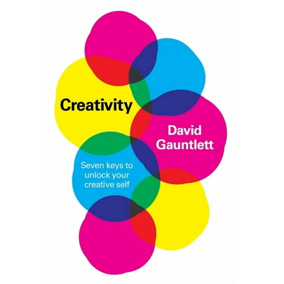 Creativity: Seven Keys to Unlock Your Creative Self (Hardcover)