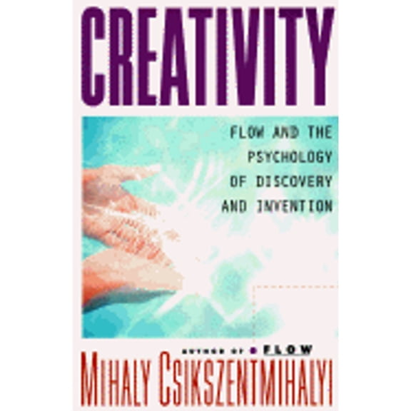 Creativity: Flow and the Psychology of Discovery and Invention