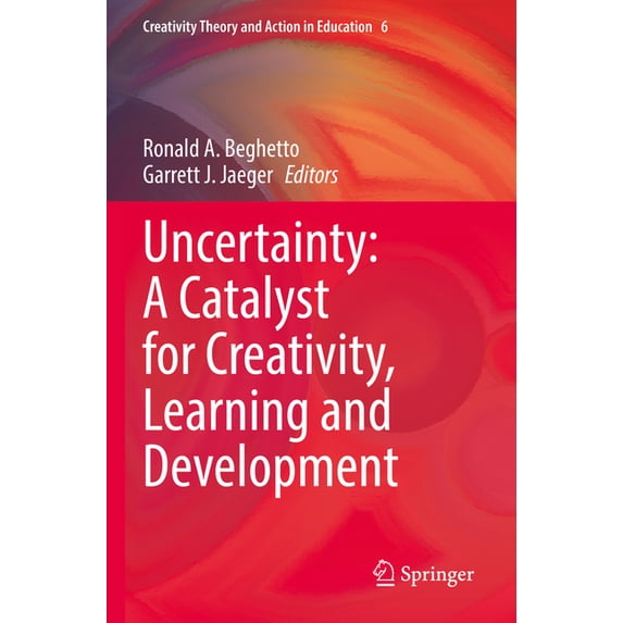 Creativity Theory and Action in Educatio Uncertainty: A Catalyst for Creativity, Learning and Development, Book 6, (Paperback)