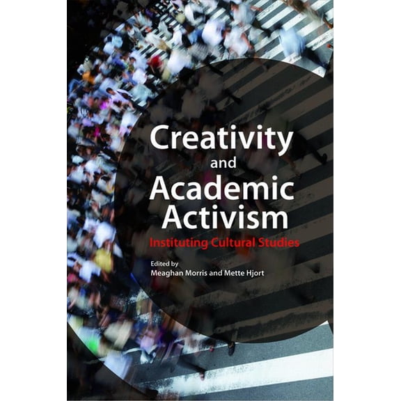 Creativity and Academic Activism: Instituting Cultural Studies, (Paperback)