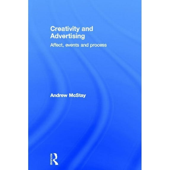 Creativity and Advertising: Affect, Events and Process, (Hardcover)