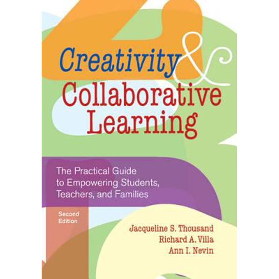 Pre-Owned Creativity and Collaborative Learning: The Practical Guide to Empowering Students, Teachers, and Families (Paperback) 1557665788 9781557665782