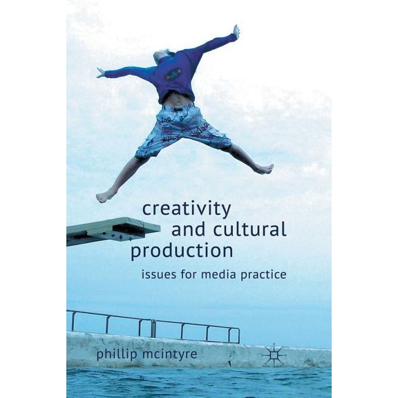 Creativity and Cultural Production: Issues for Media Practice, (Paperback)