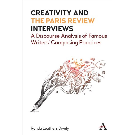 Pre-Owned Creativity and the Paris Review Interviews: A Discourse Analysis of Famous Writers' Composing Practices (Hardcover)