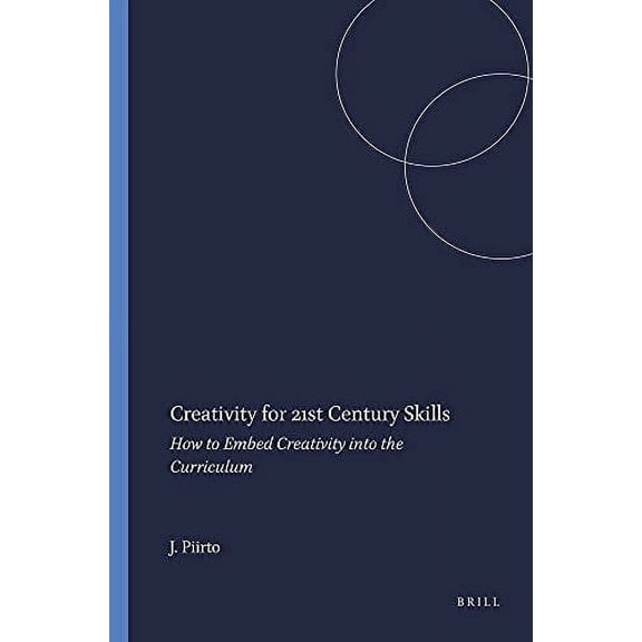 Pre-Owned Creativity for 21st Century Skills: How to Embed Creativity Into the Curriculum (Paperback) 9460914616 9789460914614