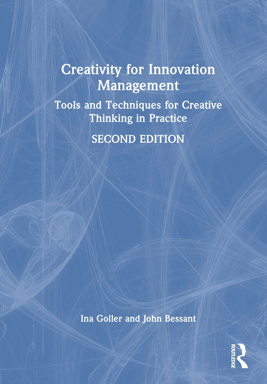 Creativity for Innovation Management: Tools and Techniques for Creative Thinking in Practice, (Hardcover)