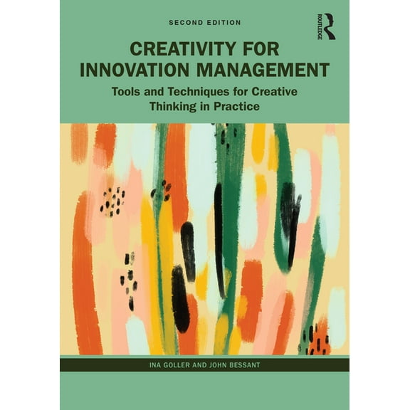 Creativity for Innovation Management: Tools and Techniques for Creative Thinking in Practice, (Paperback)