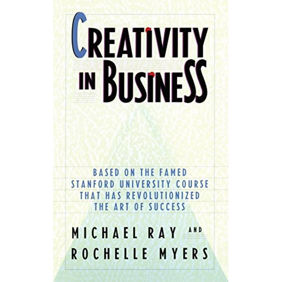 Pre-Owned Creativity in Business: Based on the Famed Stanford University Course That Has Revolutionized the Art of Success (Paperback) 0385248512 9780385248518