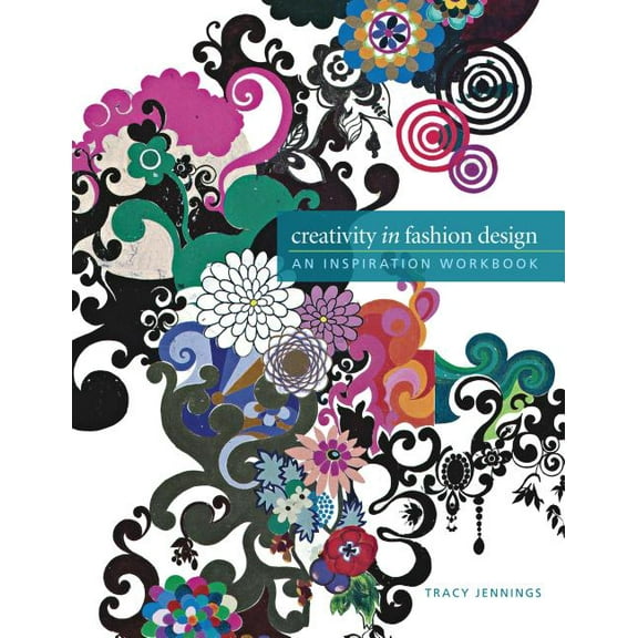Creativity in Fashion Design: An Inspiration Workbook, (Paperback)