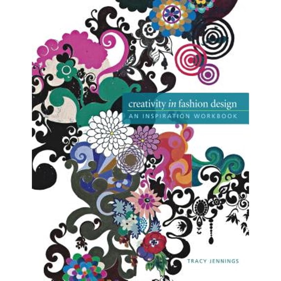 Pre-Owned Creativity in Fashion Design: An Inspiration Workbook (Paperback) 1563678950 9781563678950