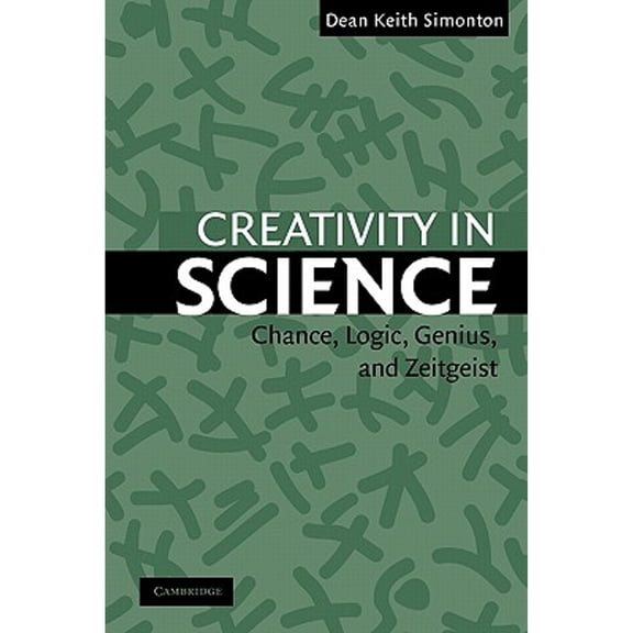 Pre-Owned Creativity in Science: Chance, Logic, Genius, and Zeitgeist (Paperback) 052154369X 9780521543699
