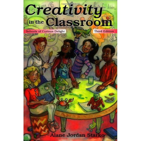 Pre-Owned Creativity in the Classroom: Schools of Curious Delight (Paperback) 080584791X 9780805847918