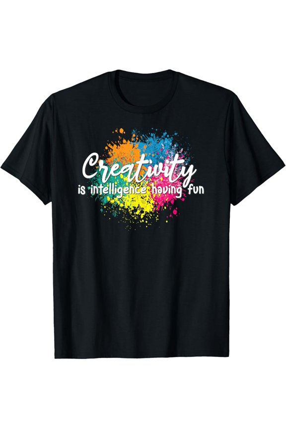 Creativity is Intelligence Having Fun Colorful Arts Students T-Shirt