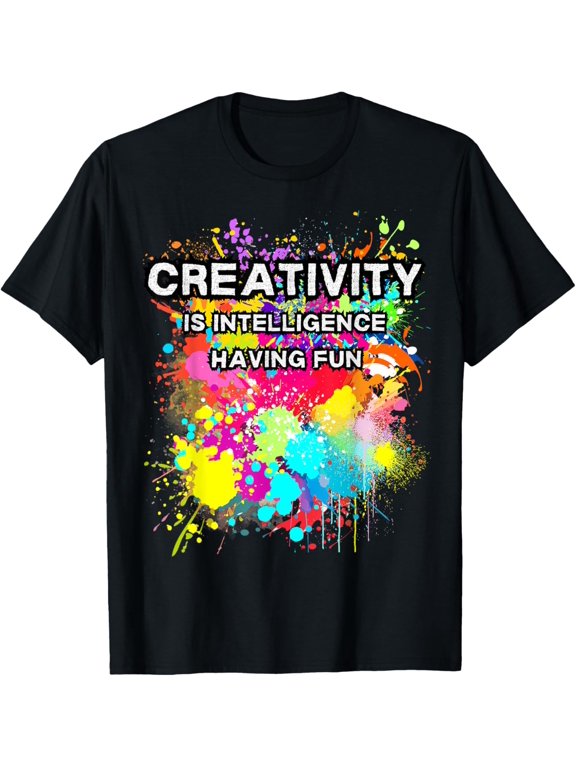 Creativity is intelligence having fun art teacher funny art T-Shirt men and women can wear, black, white, gifts