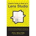 thumbnail image 1 of Creator's Guide to Snap Inc.'s Lens Studio: The Quick & Easy Manual for Designing Amazing Augmented Reality Experiences, (Hardcover), 1 of 1