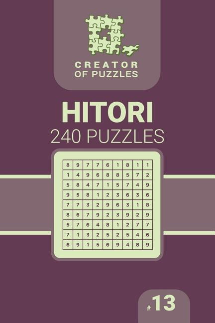 Creator of Puzzles - Hitori Creator of puzzles - Hitori 240 (Volume 13), Book 13, (Paperback)