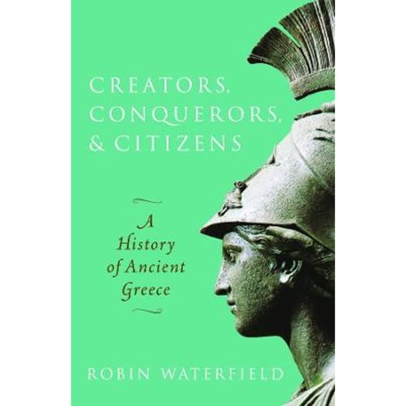 Pre-Owned Creators, Conquerors, and Citizens: A History of Ancient Greece Paperback