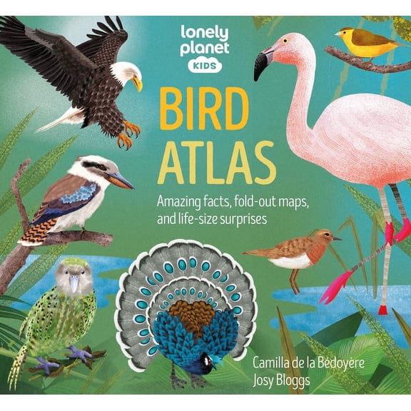 Creature Atlas Lonely Planet Kids Bird Atlas: Amazing Facts & Fold Out Maps Meet Eagles, Falcons, Ostriches, Penguins & More Packed wit, (Hardcover)