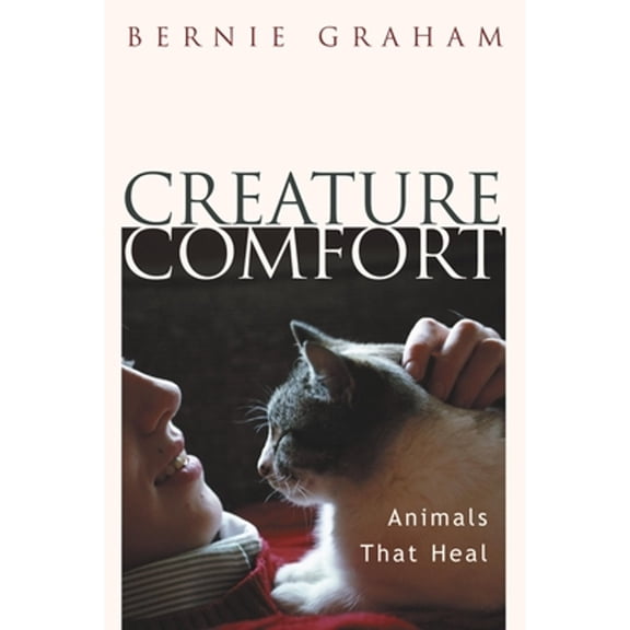 Pre-Owned Creature Comfort: Animals That Heal, 9781573927857, 1573927856, Paperback, 1 edition