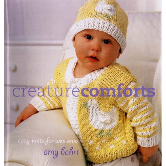Pre-Owned Creature Comforts: Cozy Knits for Wee Ones (Hardcover) 1931543666 9781931543668