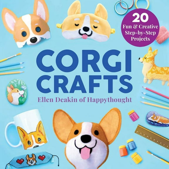 Creature Crafts Corgi Crafts: 20 Fun and Creative Step-By-Step Projects, (Hardcover)