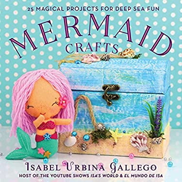 Pre-Owned Mermaid Crafts: 25 Magical Projects for Deep Sea Fun (Hardcover) 1631584111 9781631584114