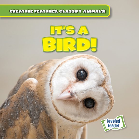 Creature Features: Classify Animals! It's a Bird!, (Hardcover)