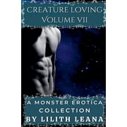 Creature Loving Creature Loving Volume 7 A Monster Erotica Collection, Book 7, Paperback