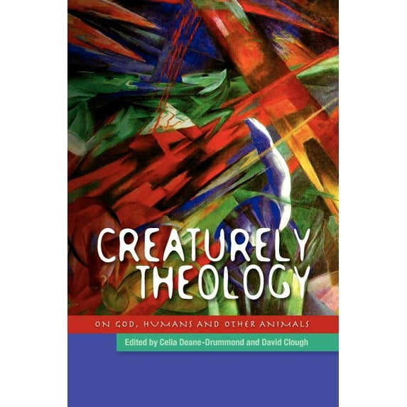 Creaturely Theology: On God, Humans and Other Animals, (Paperback)