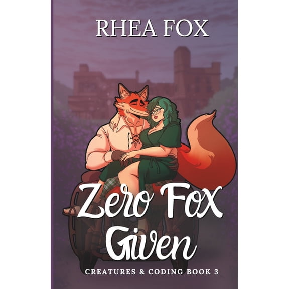 Creatures & Coding Zero Fox Given: A Creatures & Coding Novel, Book 3, (Paperback)