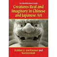 thumbnail image 1 of Creatures Real and Imaginary in Chinese and Japanese Art: An Identification Guide (Paperback), 1 of 1