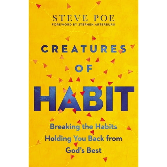 Creatures of Habit: Breaking the Habits Holding You Back from God's Best, (Paperback)