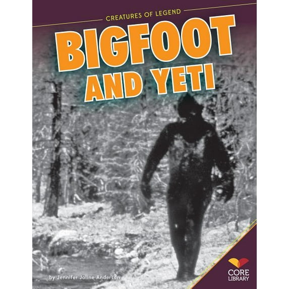 Creatures of Legend Bigfoot and Yeti, (Hardcover)