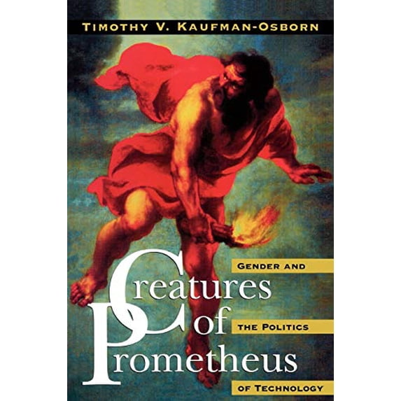 Pre-Owned Creatures of Prometheus: Gender and the Politics of Technology (Paperback) 0847685659 9780847685653