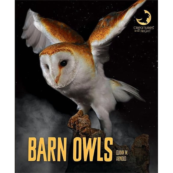 Creatures of the Night Barn Owls, (Hardcover)