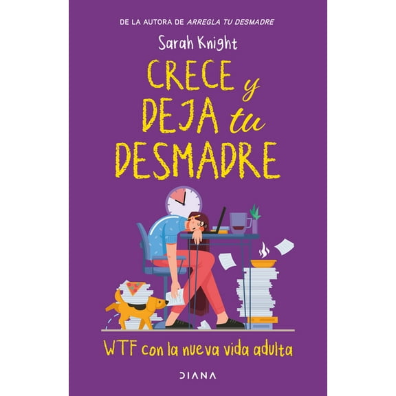 Crece Y Deja Tu Desmadre / Grow the F*ck Up, (Paperback)