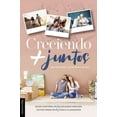 thumbnail image 1 of Creciendo + Juntos: Una GuÃ­a Para Las Parejas de Hoy, (Paperback), 1 of 1